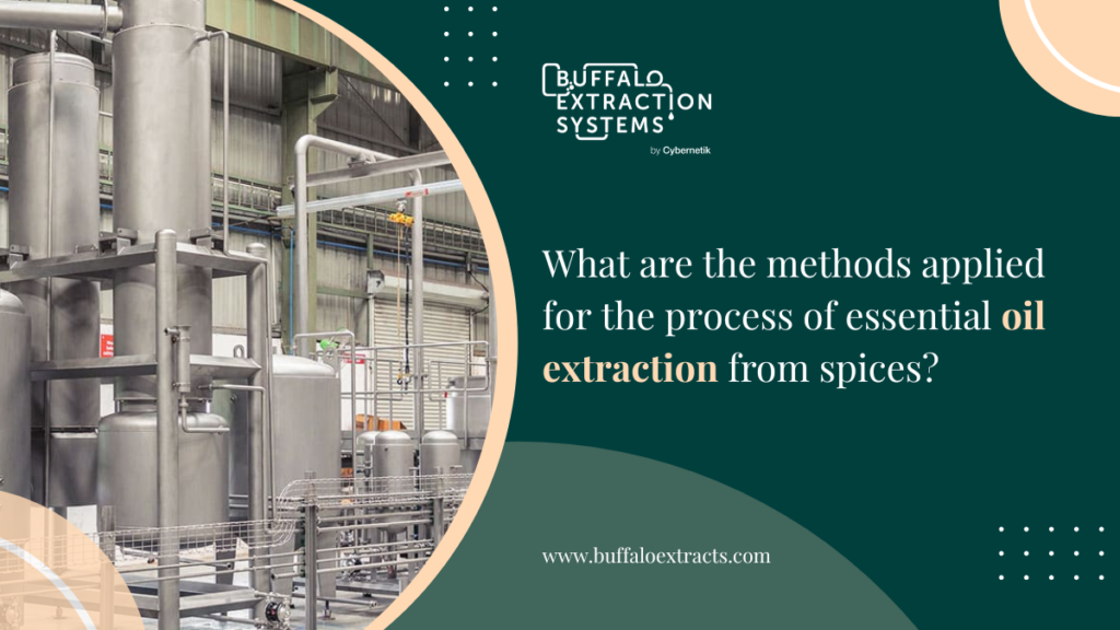 What Are The Methods Applied For The Process Of Essential Oil Extraction From Spices