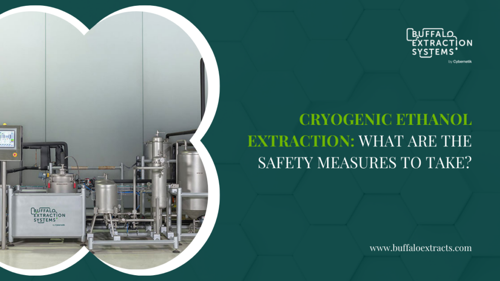 Cryogenic Ethanol Extraction What are the safety measures to take