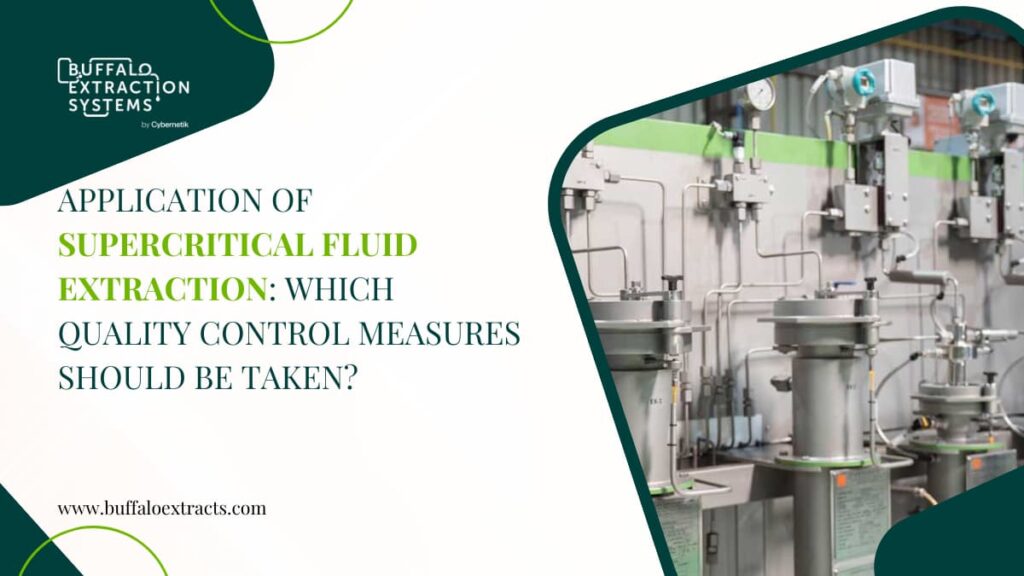 Application of Supercritical Fluid Extraction: Which Quality Control Measures Should be Taken?