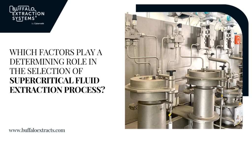 Here are the factors that play a determining role in the selection of the supercritical fluid extraction process. To know more you should read on.